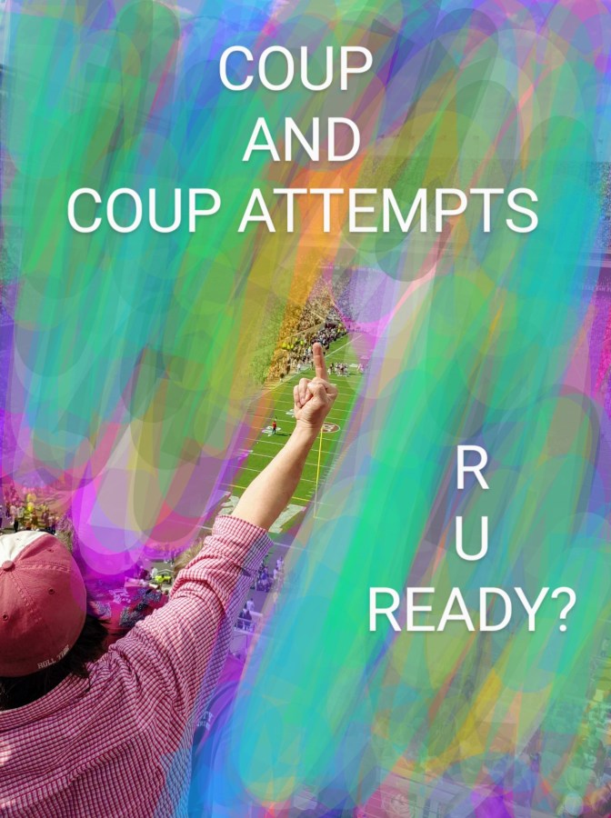 COUP and COUP ATTEMPTS take place all the&nbsp;Time!